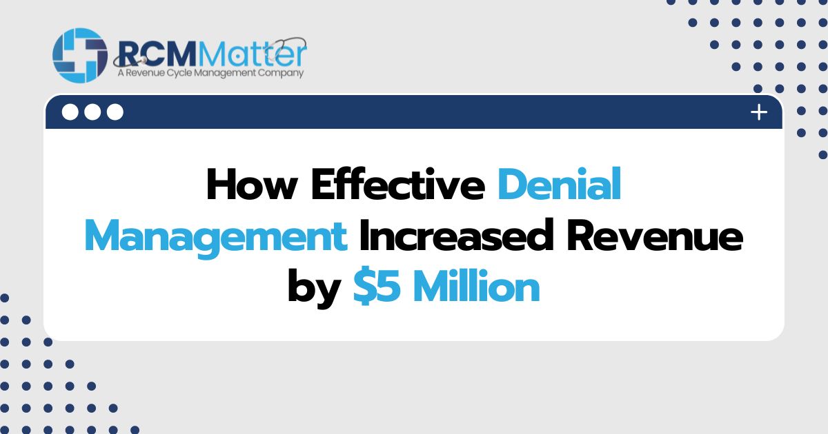 How Effective Denial Management Increased Revenue by $5 Million-Case-study-dental