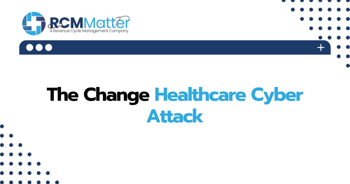 The Change Healthcare Cyber Attack