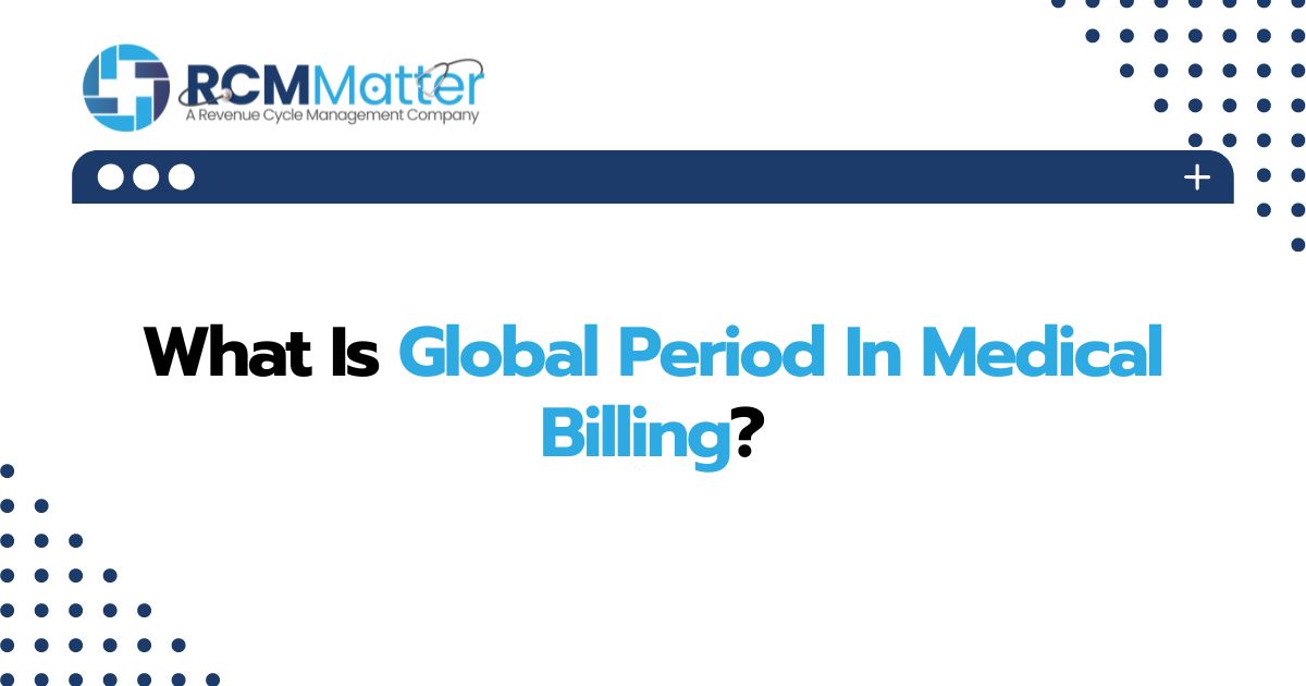 What Is Global Period In Medical Billing