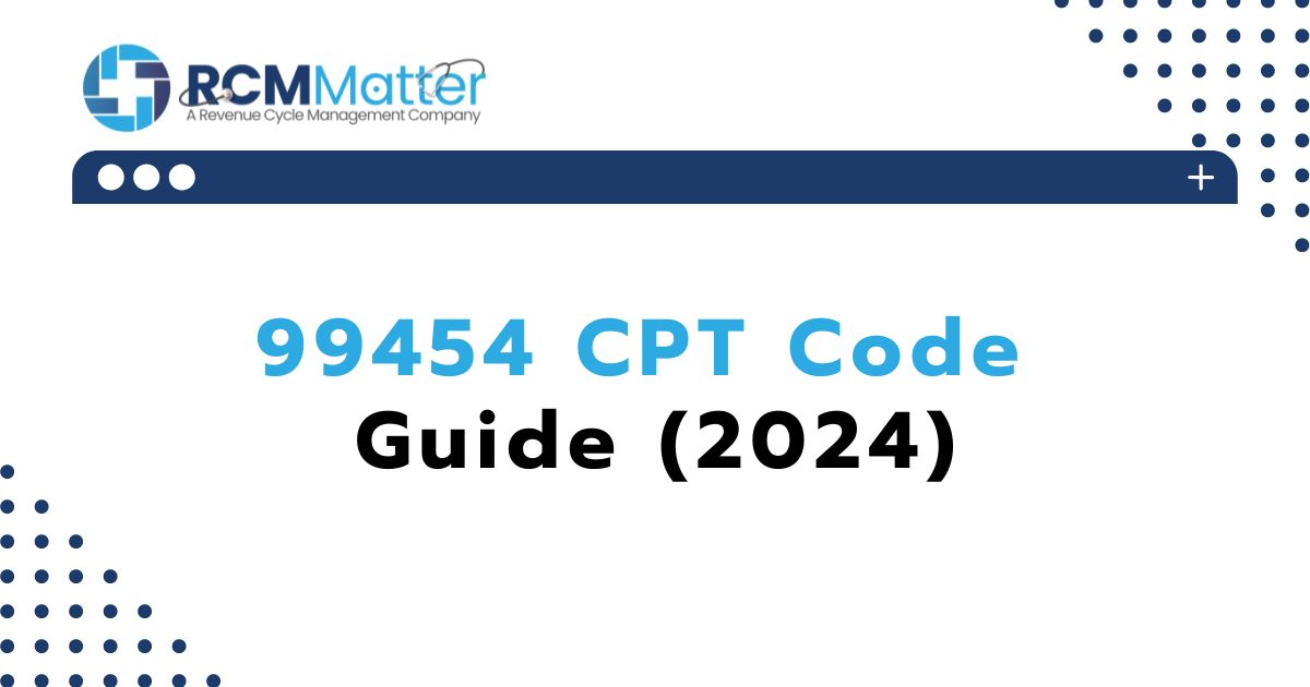 99454 CPT Code Guide (2024)